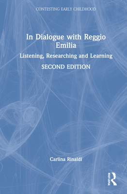 In Dialogue with Reggio Emilia: Listening, Researching and Learning - Rinaldi, Carlina