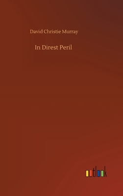 In Direst Peril - Murray, David Christie