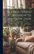 In-Door Plants, and How to Grow Them