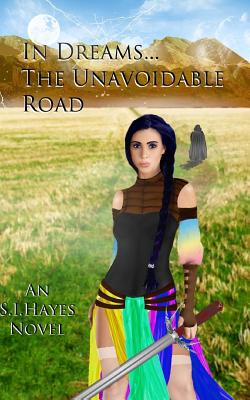 In Dreams... the Unavoidable Road - Hayes, S I