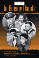 In Enemy Hands: Personal Accounts of Those Taken Prisoner in World War II