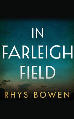 In Farleigh Field: A Novel of World War II - Bowen, Rhys, and Dawson, Gemma (Read by)