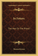In Fetters: The Man or the Priest?