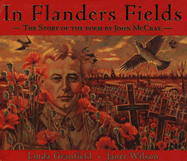 In Flanders Fields: The Story of the Poem by John McCrae