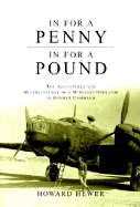 In for a Penny, in for a Pound: The Adventures and Misadventures of a Wireless Operator in Bomber Command