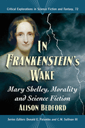 In Frankenstein's Wake: Mary Shelley, Morality and Science Fiction