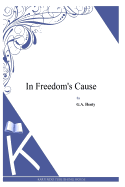 In Freedom's Cause - Henty, G a