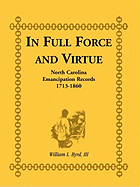 In Full Force and Virtue: North Carolina Emancipation Records, 1713-1860