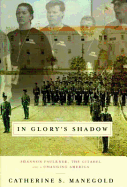 In Glory's Shadow: Shannon Faulkner, the Citadel and a Changing America