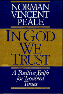 In God We Trust: A Positive Faith for Troubled Times - Peale, Norman Vincent