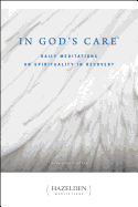 In God's Care: Daily Meditations on Spirituality in Recovery