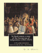 In Greek waters; a story of the Grecian war of independence (1821-1827): By G. A. Henty, illustrated By W. S. Walter Sydney STACEY (1846-1929)