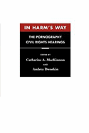 In Harm's Way: The Pornography Civil Rights Hearings