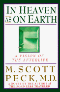 In heaven as on earth : a vision of the afterlife - Peck, M. Scott