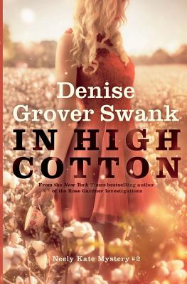 In High Cotton: Neely Kate Mystery #2 - Grover Swank, Denise