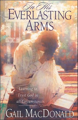 In His Everlasting Arms - MacDonald, Gail