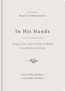 In His Hands: Prayers for Your Child or Baby in a Medical Crisis