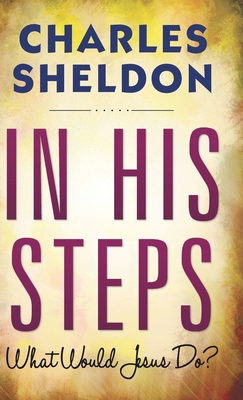 In His Steps (Hardcover Library Edition) - Sheldon, Charles M