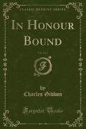 In Honour Bound, Vol. 2 of 3 (Classic Reprint)