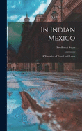 In Indian Mexico: A Narrative of Travel and Labor