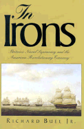 In Irons: Britains Naval Supremacy and the American Revolutionary Economy