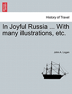 In Joyful Russia ... with Many Illustrations, Etc.