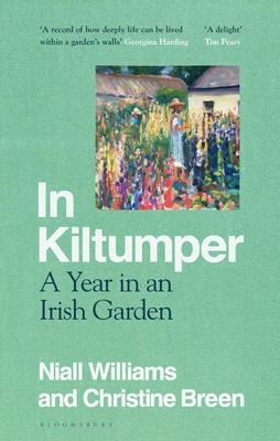 In Kiltumper: A Year in an Irish Garden - Williams, Niall, and Breen, Christine