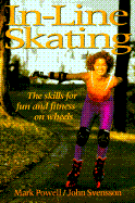 In-Line Skating: The Skills for Fun and Fitness on Wheels