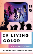 In Living Color: A Cultural History