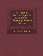 In Lode Di Dante: Capitolo E Sonetto - Pucci, Antonio