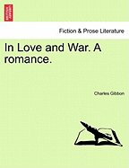 In Love and War. a Romance.