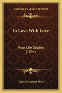 In Love With Love: Four Life Studies (1894)