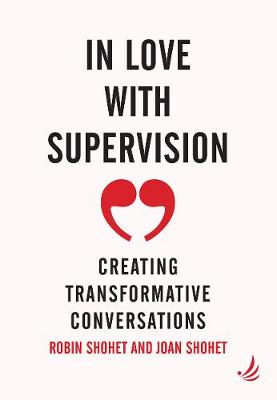 In Love with Supervision: creating transformative conversations - Shohet, Robin, and Shohet, Joan