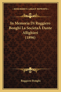 In Memoria Di Ruggiero Bonghi La Societa Dante Allighieri (1896)