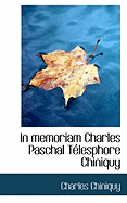 In Memoriam Charles Paschal Telesphore Chiniquy