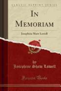 In Memoriam: Josephine Shaw Lowell (Classic Reprint)