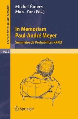 In Memoriam Paul-Andr Meyer - Sminaire de Probabilits XXXIX - Yor, Marc (Editor), and mery, Michel (Editor)