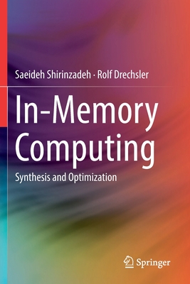 In-Memory Computing: Synthesis and Optimization - Shirinzadeh, Saeideh, and Drechsler, Rolf