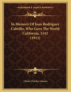 In Memory of Juan Rodriguez Cabrillo, Who Gave the World California, 1542 (1913)