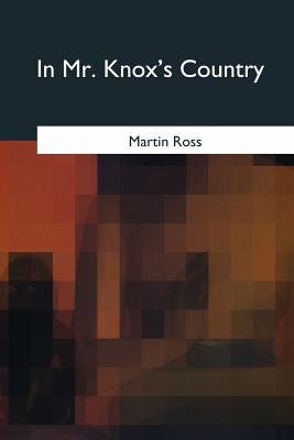 In Mr. Knox's Country - Somerville, Edith Oenone, and Ross, Martin