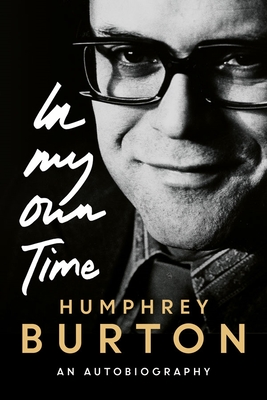 In My Own Time: An Autobiography - Burton, Humphrey