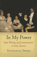 In My Power: Letter Writing and Communications in Early America