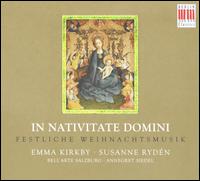 In Nativitate Domine: Festliche Weihnachtsmusik - Bell'arte Salzburg; Emma Kirkby (soprano); Susanne Ryden (soprano)