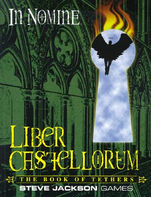 In Nomine Liber Castellorum: The Book of Tethers - Allen, Mark, PH.D., and Dresner, Emily, and Dawson, Alain H, and Cogman, Genevieve, and McCoy, Elisabeth, and Borgstrom, R...