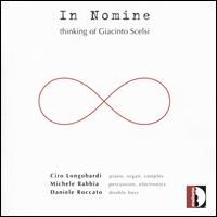 In Nomine: Thinking of Giacinto Scelsi - Ciro Longobardi (piano); Ciro Longobardi (sampling); Ciro Longobardi (organ); Daniele Roccato (double bass);...