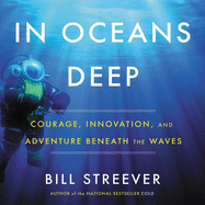 In Ocean's Deep: Courage, Innovation, and Adventure Beneath the Waves
