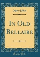 In Old Bellaire (Classic Reprint)