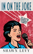 In on the Joke: The Original Queens of Standup Comedy