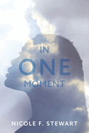 In One Moment: Anything Change, Anything can Happen. Inspired by True Events