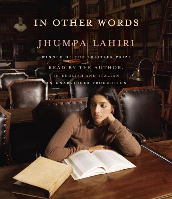 In Other Words - Lahiri, Jhumpa (Read by), and Goldstein, Ann (Translated by)
